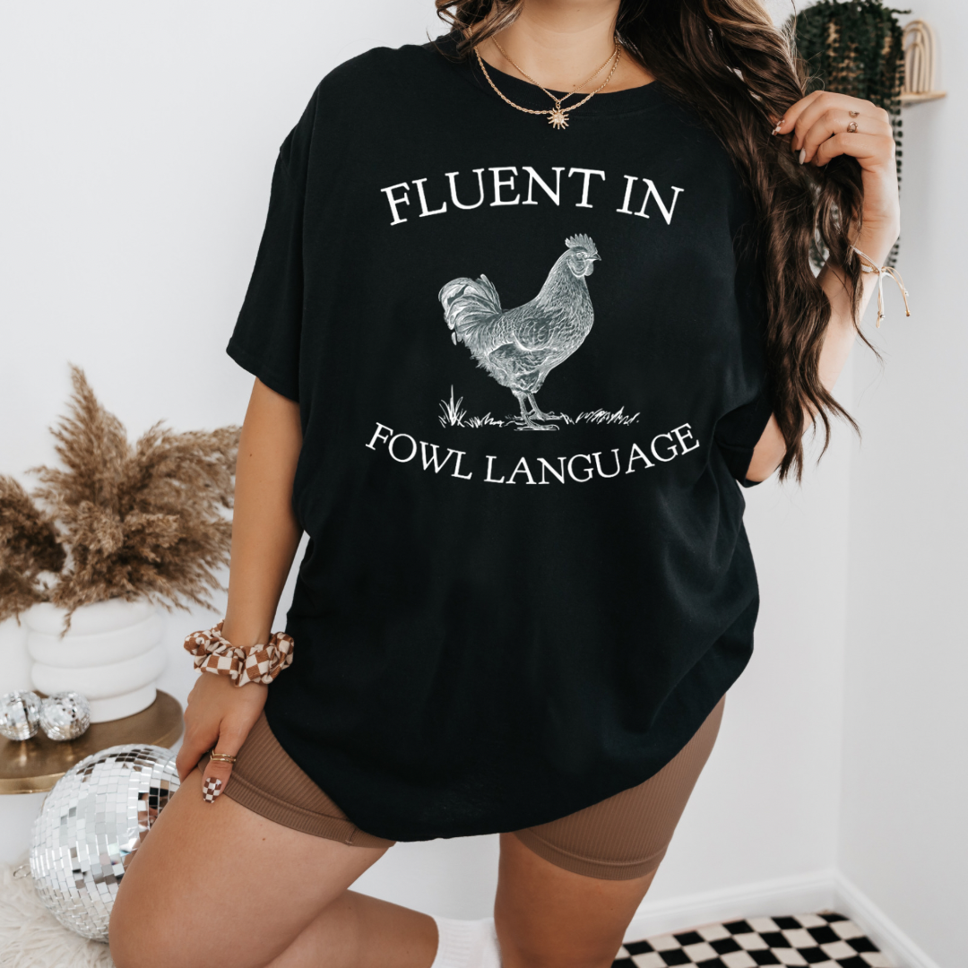 Fluent in Fowl Language Graphic T-Shirt
