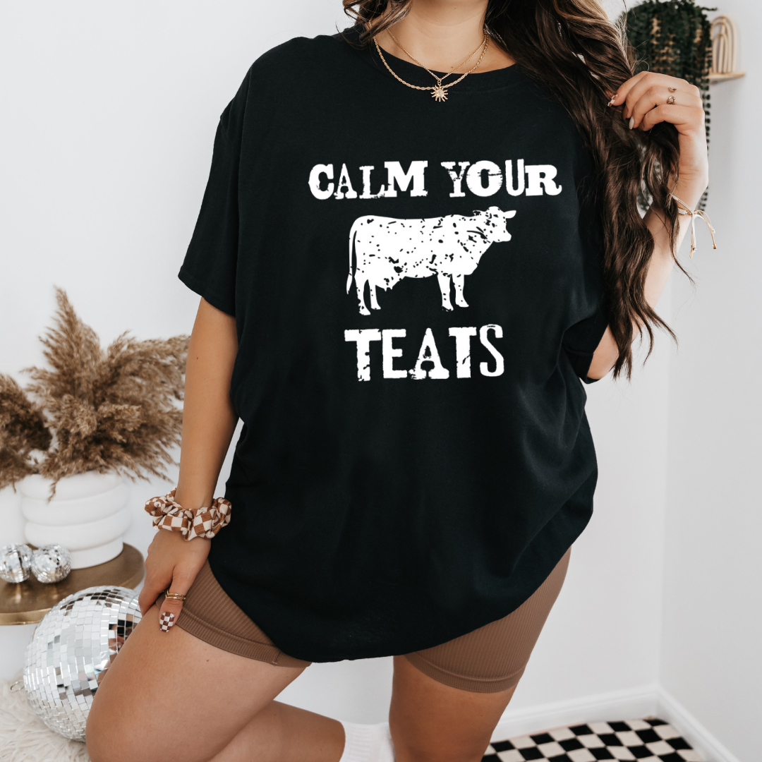 Calm Your Teats Graphic T-shirt
