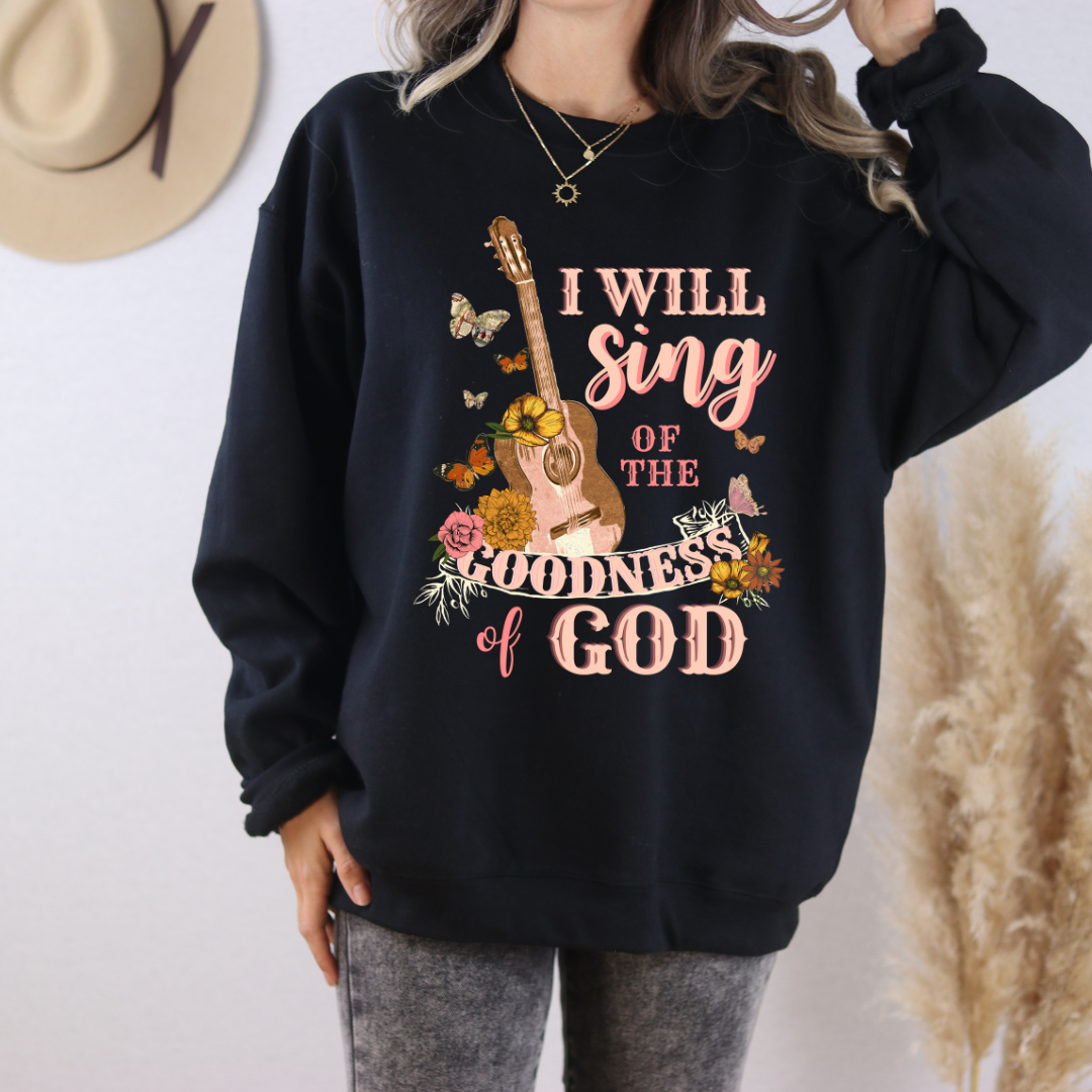 I will Sing of the Goodness of God Crewneck Sweatshirt