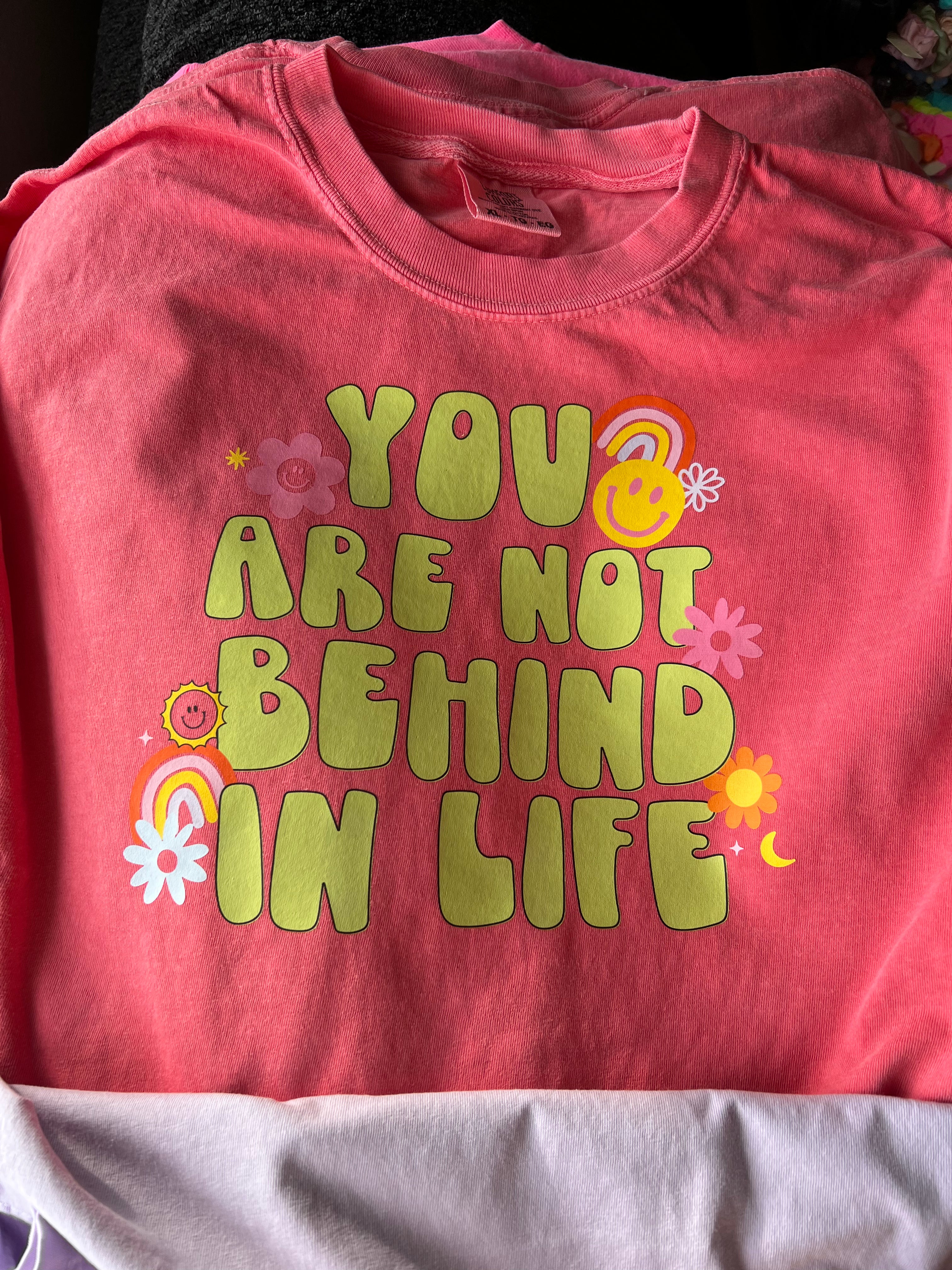 You Are Not Behind In Life Graphic Tee